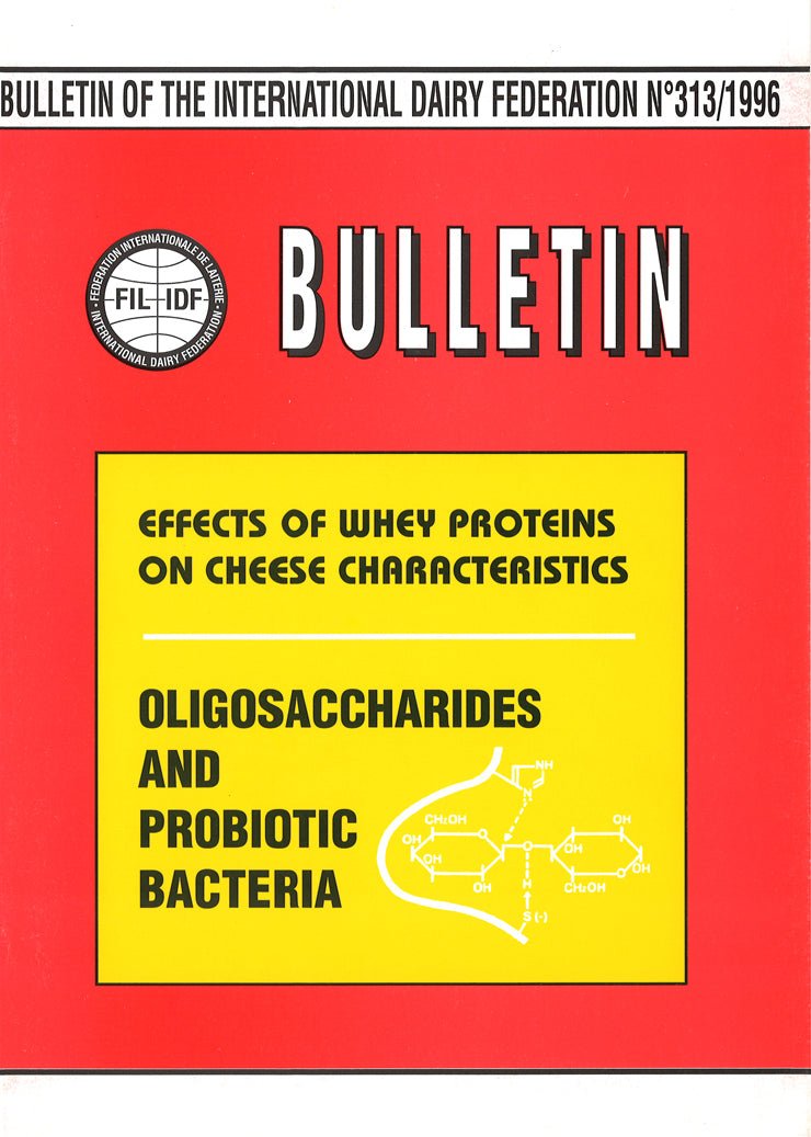 Bulletin of the IDF N° 313/1996 - Effects of Whey Proteins on Cheese Characteristics - Oligosaccharides and Probiotic Bacteria - Scanned copy - FIL-IDF