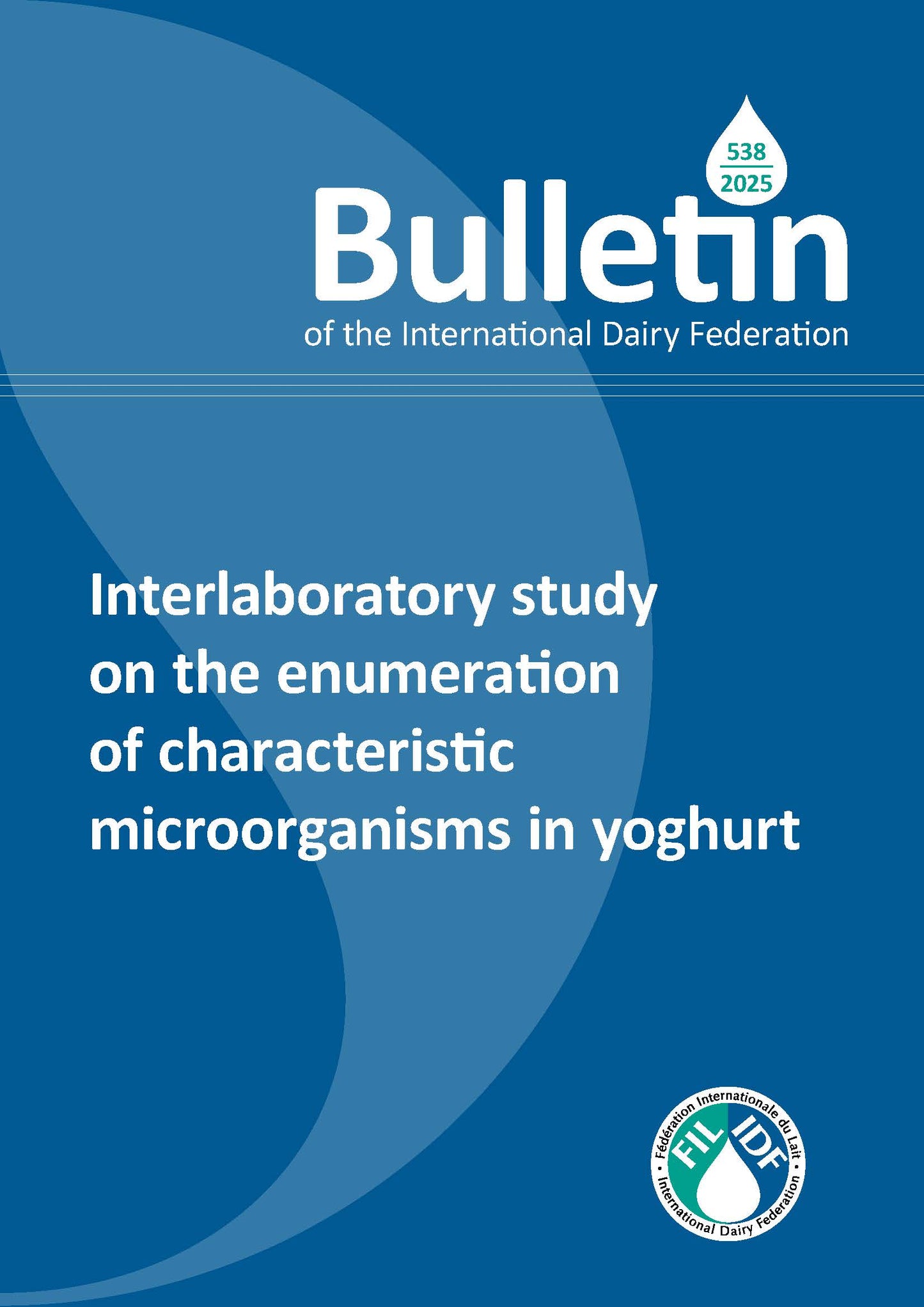 Bulletin of the IDF N°538/2025: Interlaboratory study on the enumeration of characteristic microorganisms in yoghurt