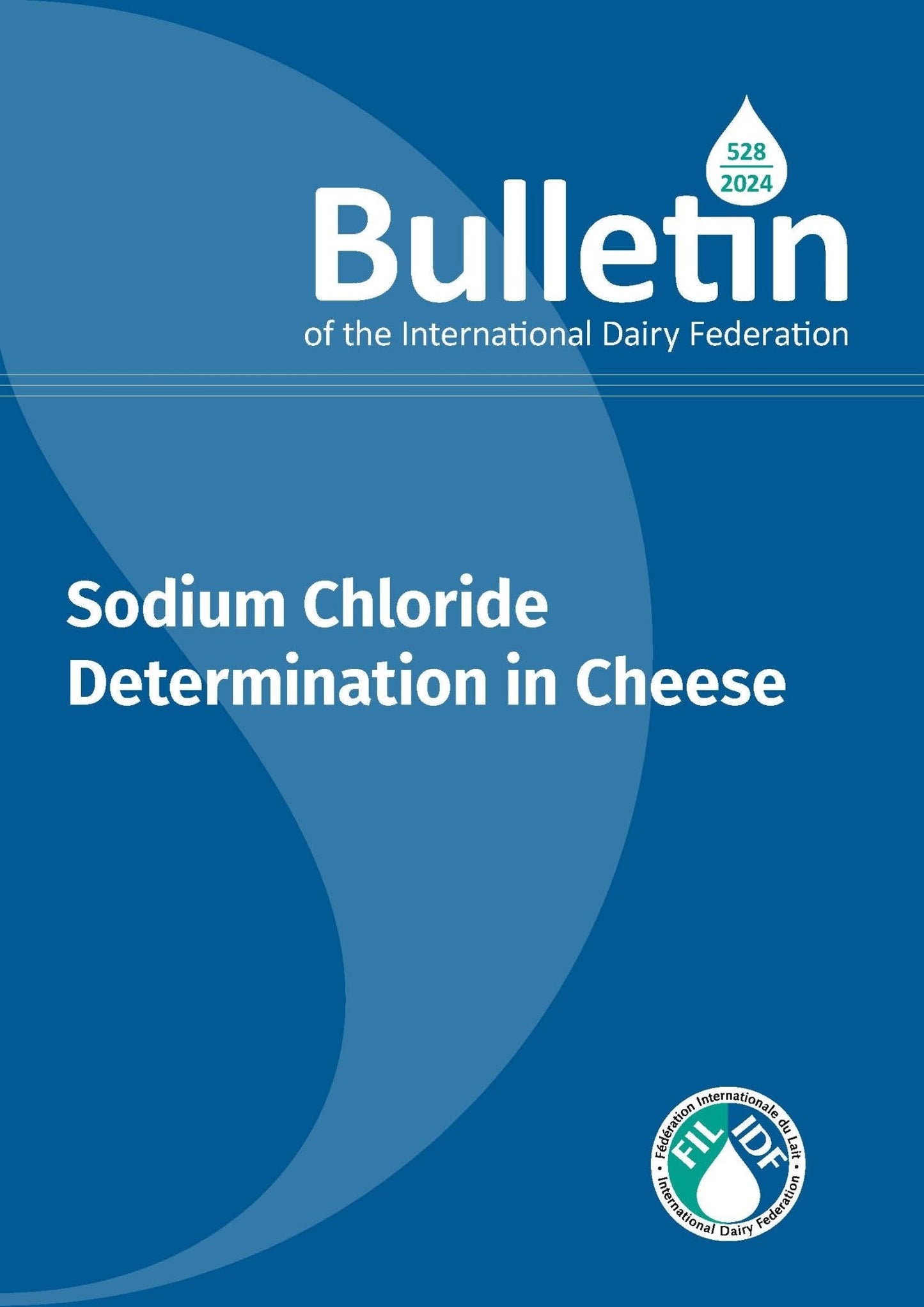 Bulletin of the IDF N°528/2024 - Sodium Chloride Determination in Cheese - FIL - IDF