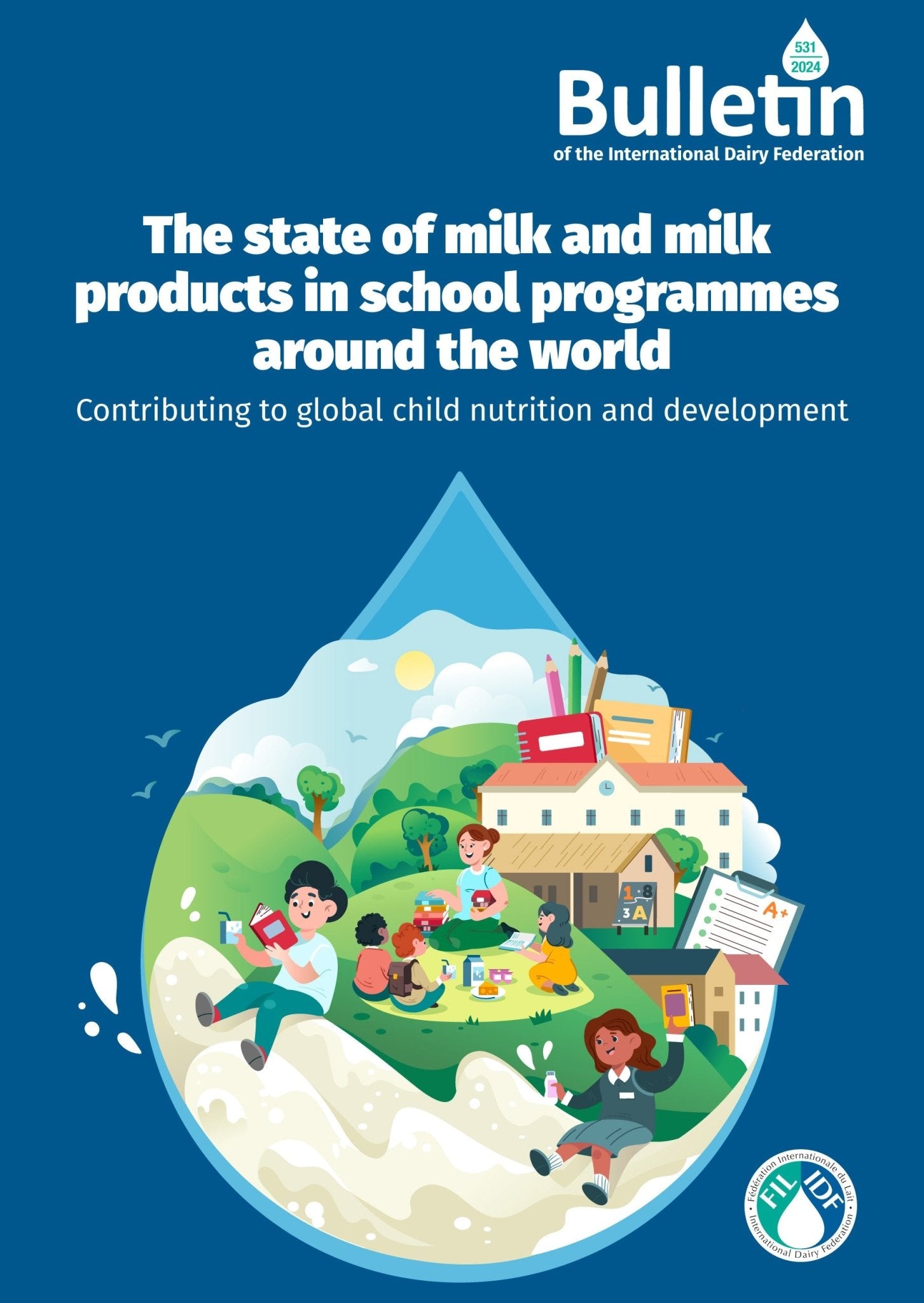 Bulletin of the IDF N°531/2024 - The state of milk and milk products in school programmes around the world - Contributing to global child nutrition and development - FIL - IDF