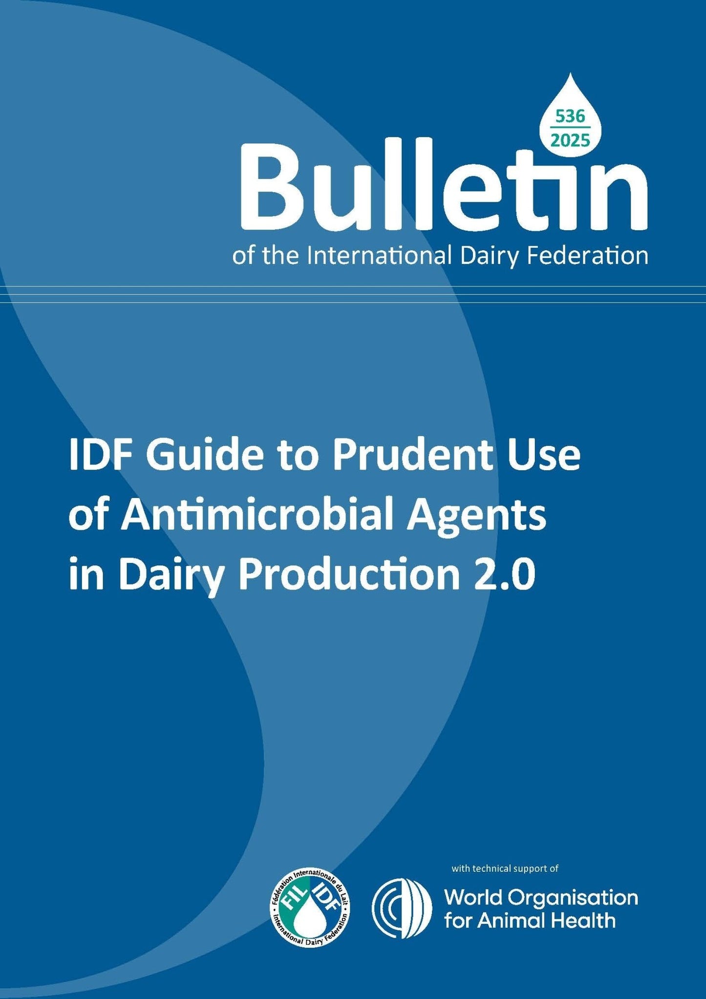 Bulletin of the IDF N°536/2025: The IDF Guide to Prudent Use of Antimicrobial Agents in Dairy Production 2.0 - FIL - IDF