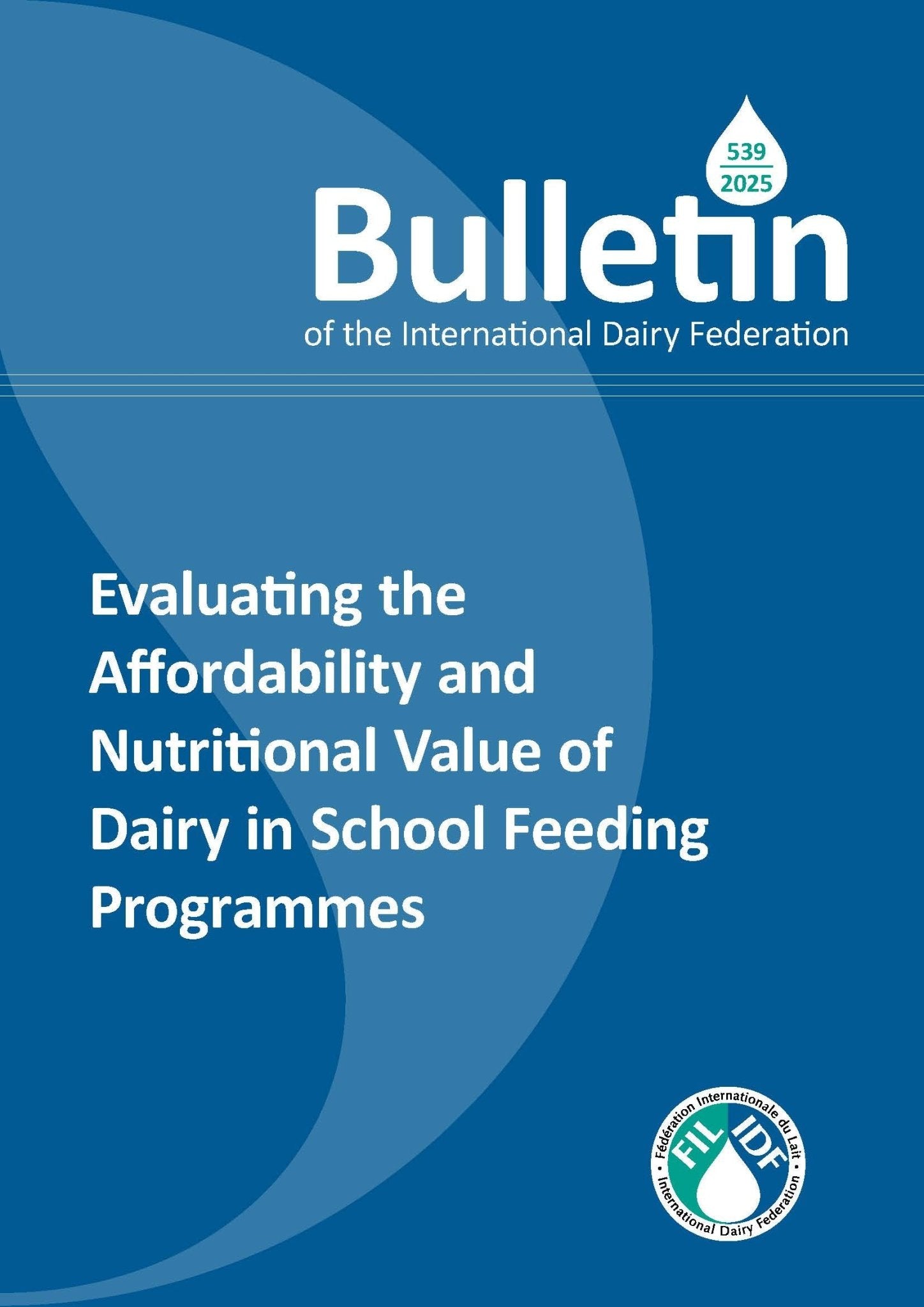 Bulletin of the IDF N°539/2025: Evaluating the Affordability and Nutritional Value of Dairy in School Feeding Programmes - FIL - IDF
