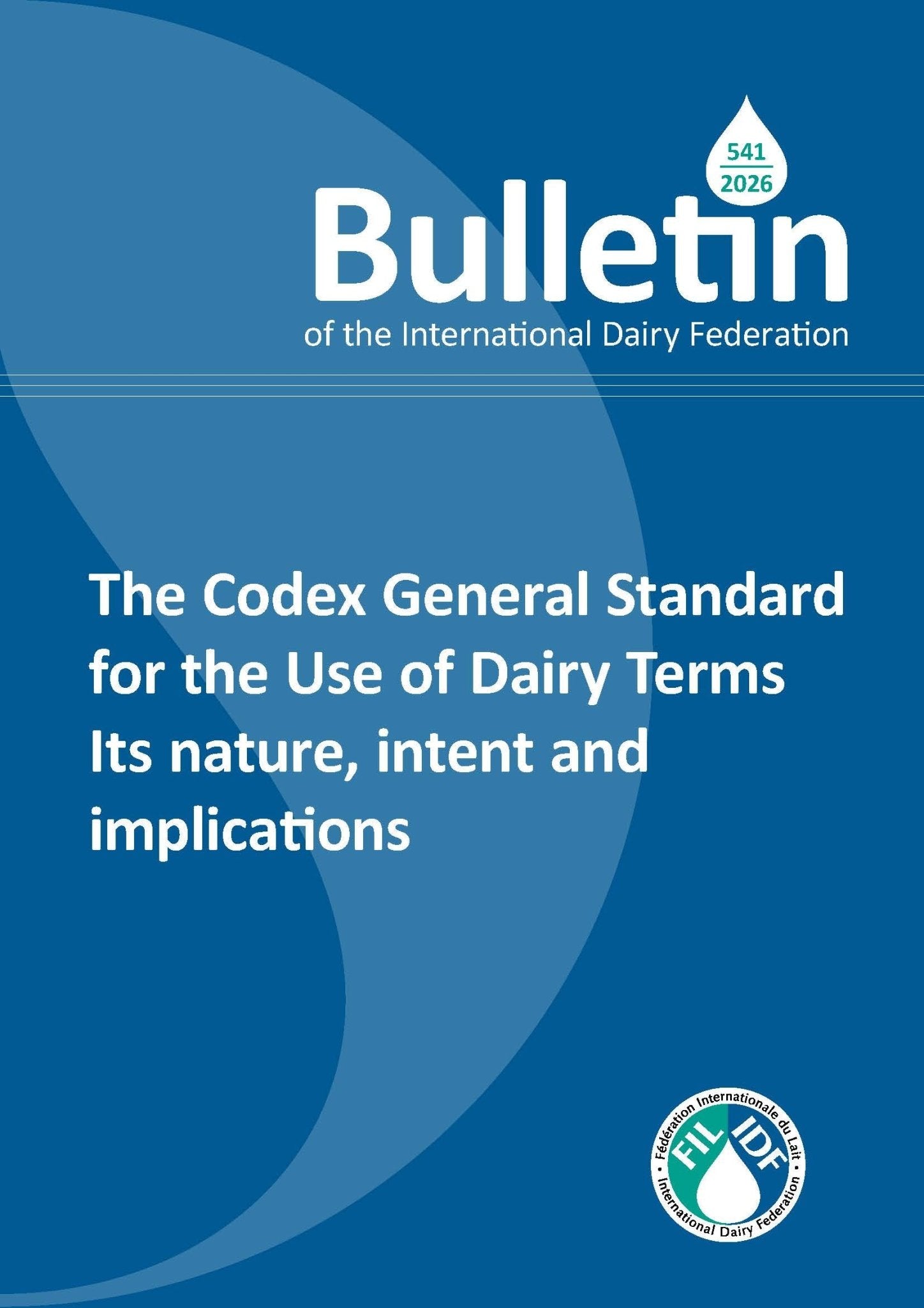 Bulletin of the IDF N°541/2026: The Codex General Standard for the Use of Dairy Terms Its nature, intent and implications - FIL - IDF