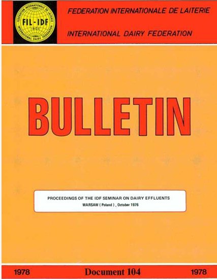Bulletin of the IDF N° 104/1978 - Proceedings of the IDF Seminar on Dairy Effluents - FIL-IDF
