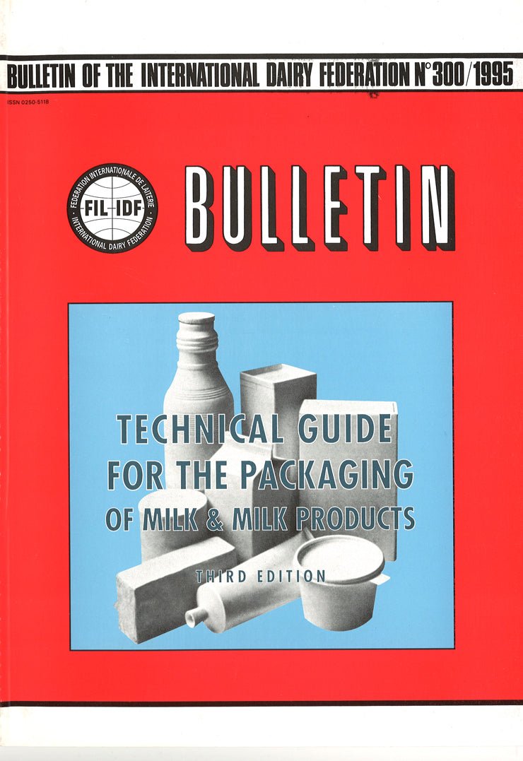 Bulletin of the IDF N° 300/1995 - Technical guide for the packaging of milk and milk Products – Third edition - FIL-IDF