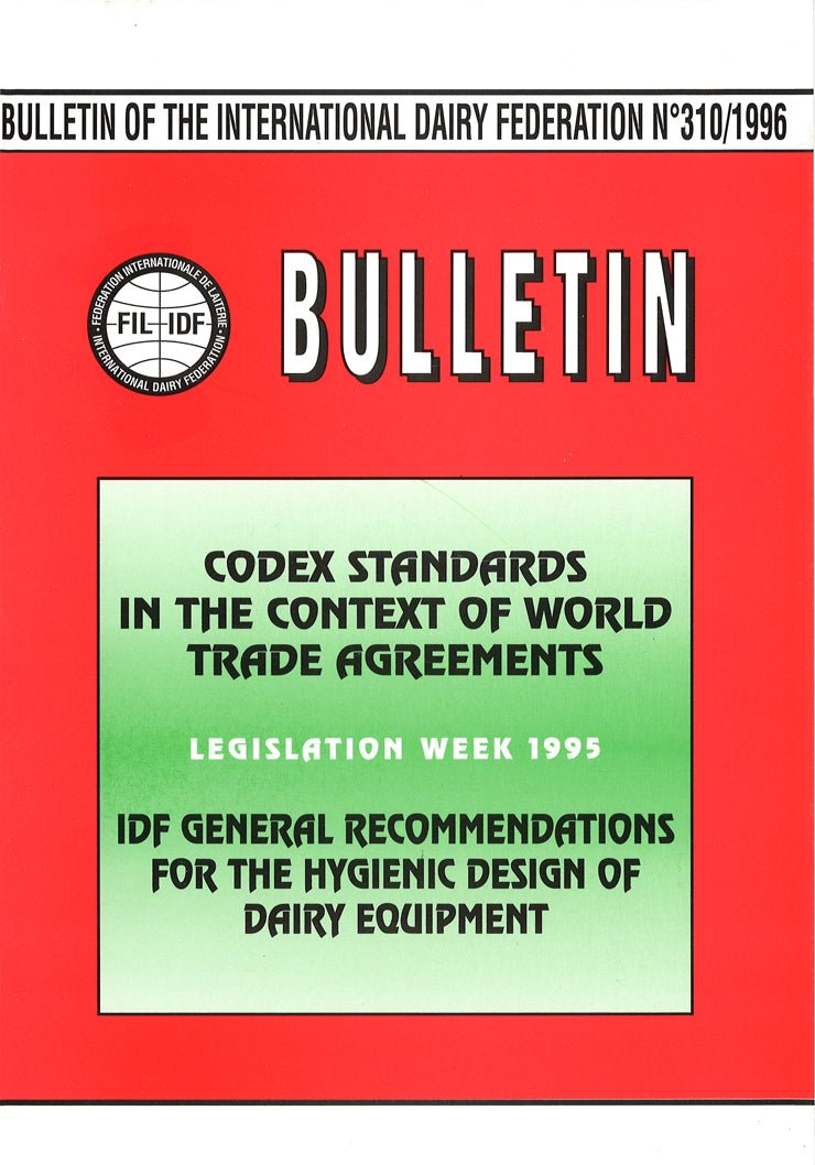Bulletin of the IDF N° 310/1996 - Codex Standards In the Context of World Trade Agreements - IDF General Recommandations for the Hygienic Design of Dairy Equipment - Scanned copy - FIL-IDF