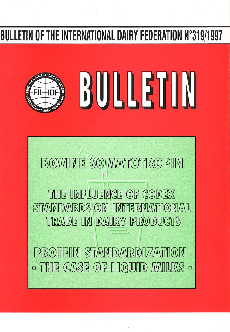 Bulletin of the IDF N° 319/1997 - Bovine Somatotropin - The Influence of Codex Standards on International Trade in Dairy Products - Protein Standardization – The Case of Liquid Milks - FIL-IDF