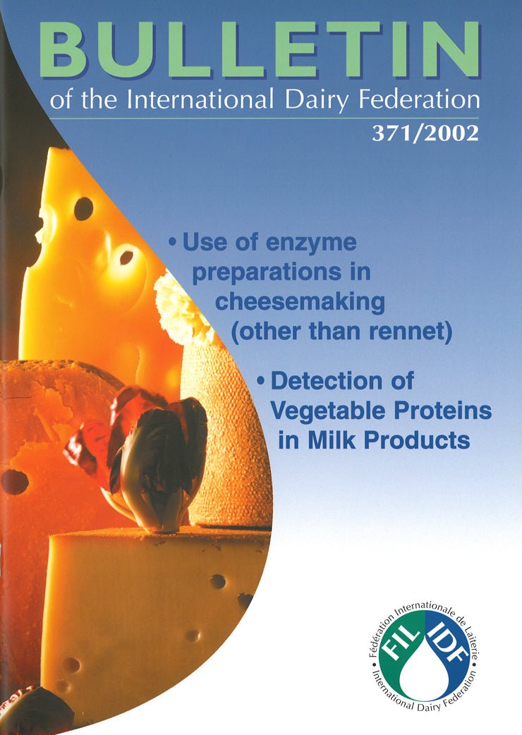 Bulletin of the IDF N° 371/2002 - Use of enzyme preparations in cheesemaking - Detection of vegetable proteins in milk products - Scanned copy - FIL-IDF