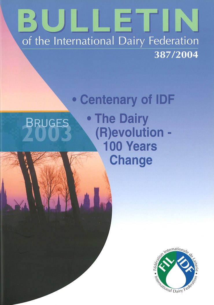Bulletin of the IDF N° 387/2004 - Bruges 2003 - Centenary of IDF - The Dairy (R)evolution - 100 Years Change - Scanned copy - FIL-IDF