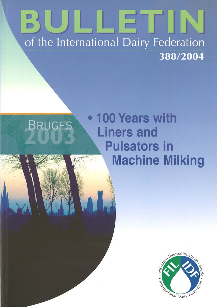 Bulletin of the IDF N° 388-2004 - Bruges 2003 - 100 Years with Liners and Pulsators in Machine Milking - Scanned copy - FIL-IDF