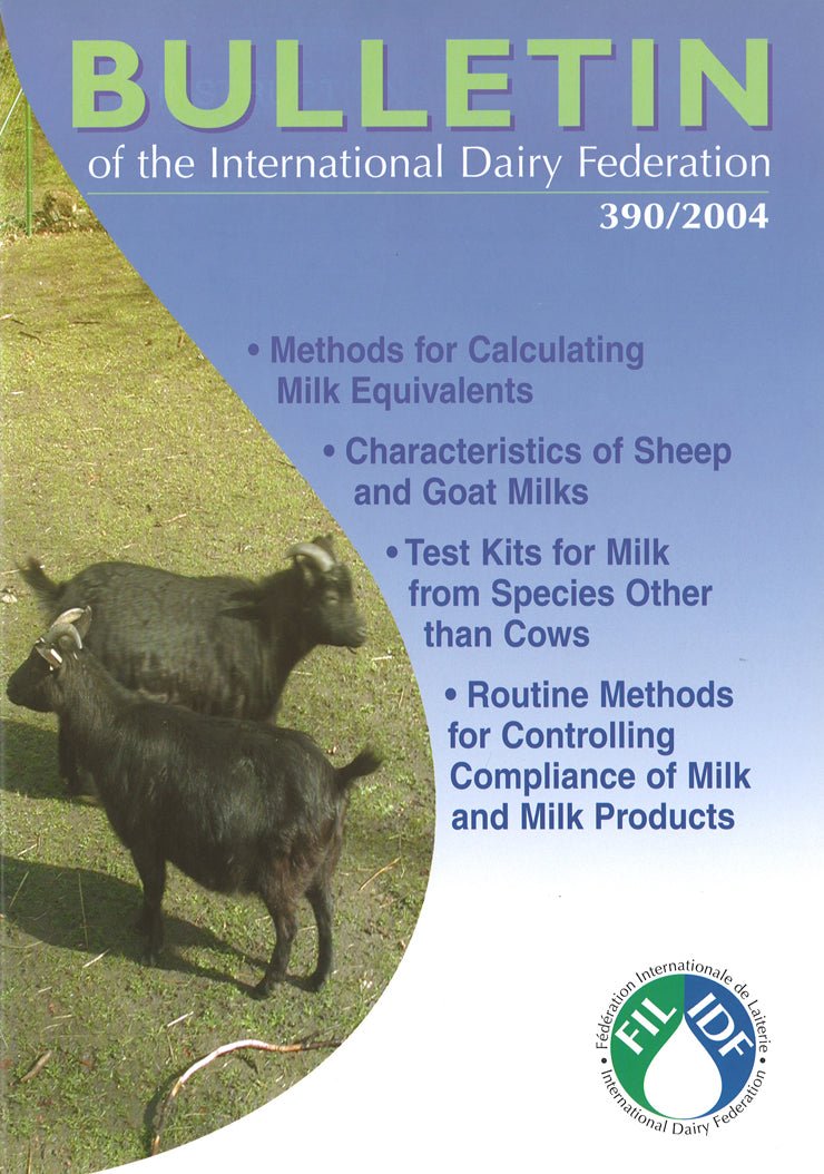 Bulletin of the IDF N° 390/2004 - Methods for Calculating Milk Equivalents - Characteristics of Sheep and Goat Milks - Test Kits for Milk from Species Other than Cows- Scanned copy - FIL-IDF