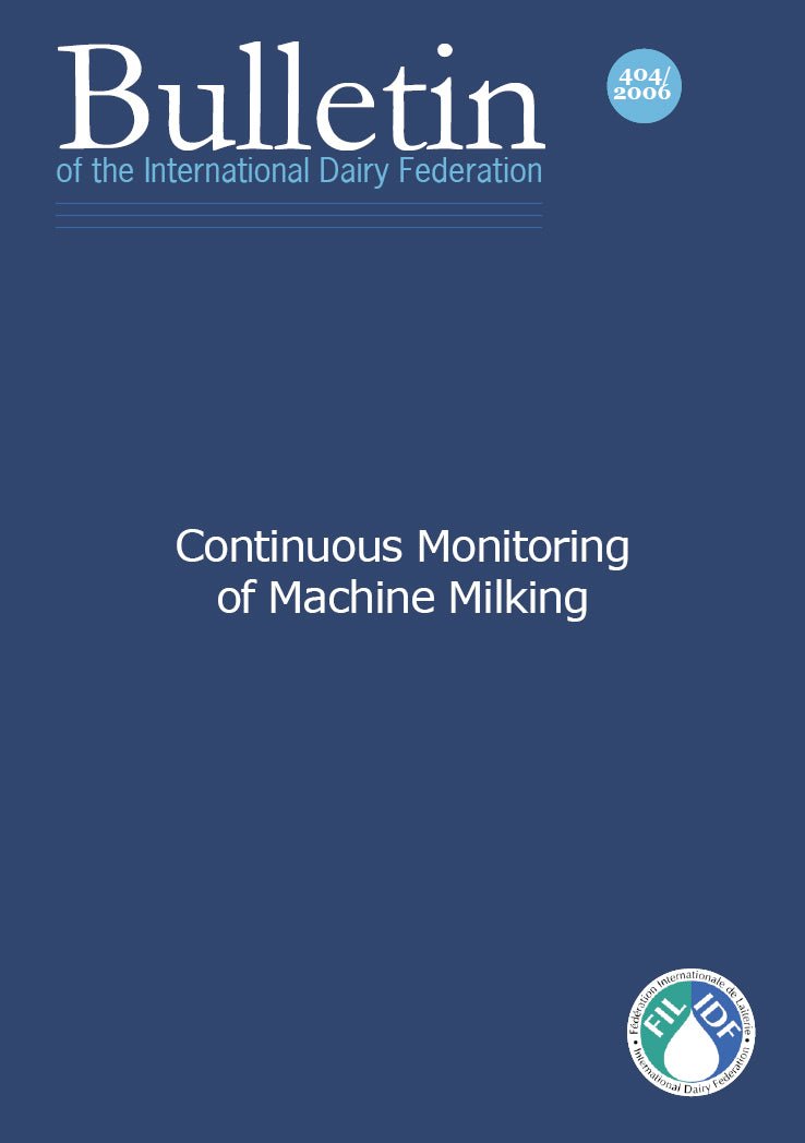 Bulletin of the IDF N° 404/2006: Continuous monitoring of machine milking - FIL-IDF
