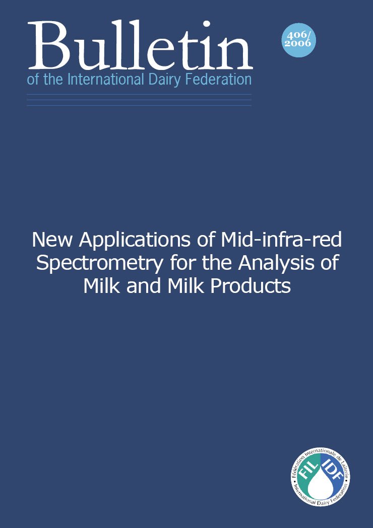 Bulletin of the IDF N° 406/2006: New Applications of Mid-infra-red Spectrometry for the Analysis of Milk and Milk Products - FIL-IDF