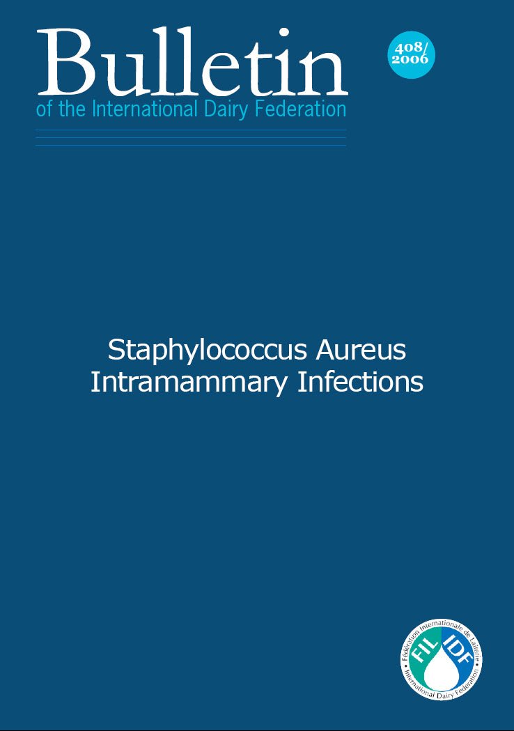 Bulletin of the IDF N° 408/2006: Staphylococcus Aureus Intramammary Infections - FIL-IDF