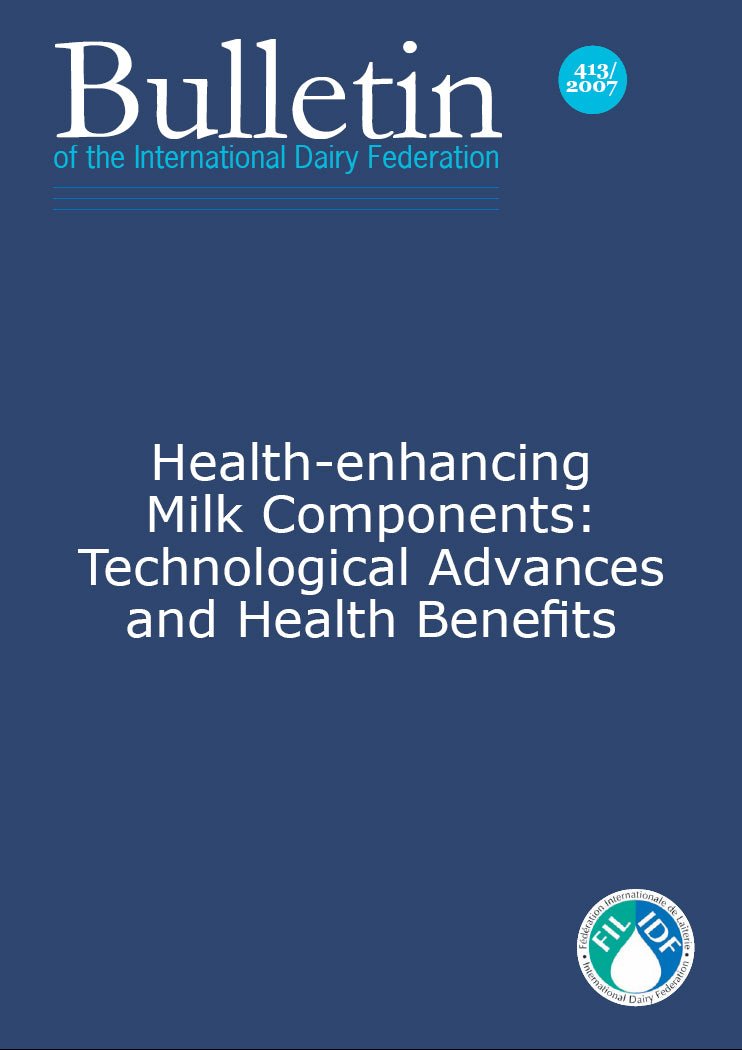 Bulletin of the IDF N° 413/ 2007: Health-enhancing milk components: Technological advances and health benefits - FIL-IDF