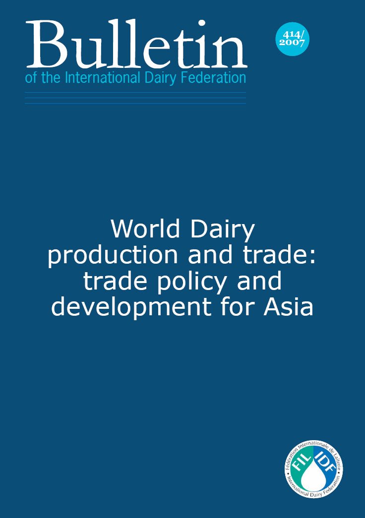 Bulletin of the IDF N° 414/ 2007: World dairy production and trade : Trade policy and development for Asia - FIL-IDF