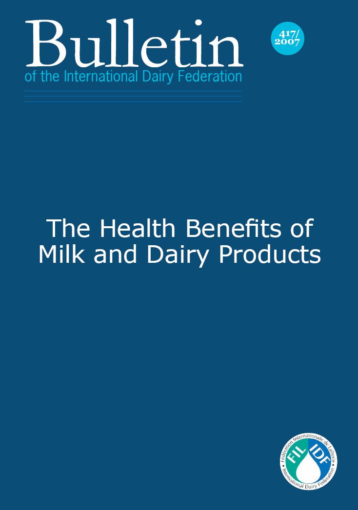 Bulletin of the IDF N° 417/2007 - The Health Benefits Of Milk And Dairy Products - FIL-IDF