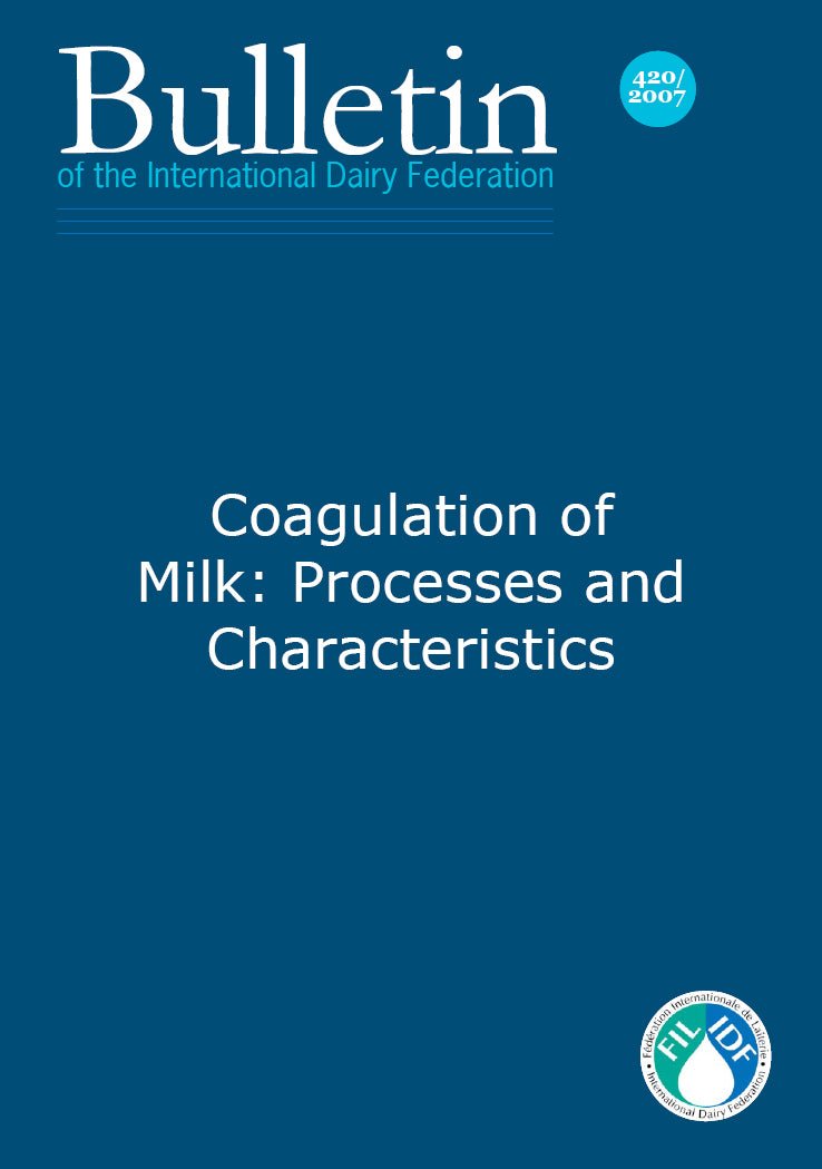 Bulletin of the IDF N° 420/ 2007: Coagulation Of Milk: Processes And Characteristics - FIL-IDF