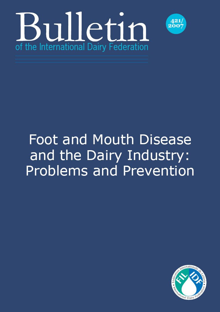 Bulletin of the IDF N° 421/ 2007: Foot And Mouth Disease And The Dairy Industry: Problems And Prevention - FIL-IDF