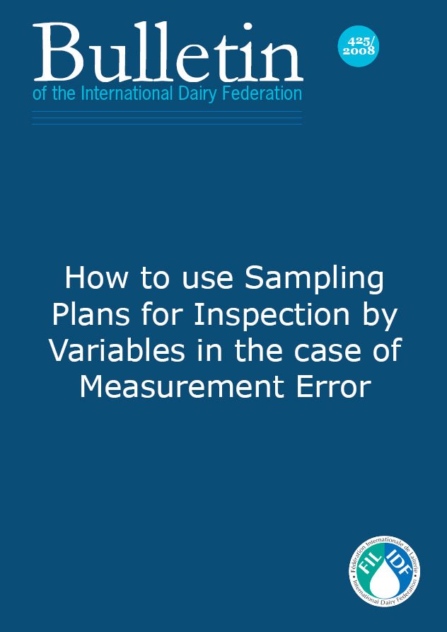 Bulletin of the IDF N° 425/ 2008: How to use Sampling Plans for Inspection by Variables in the Case of Measurement Error - FIL-IDF