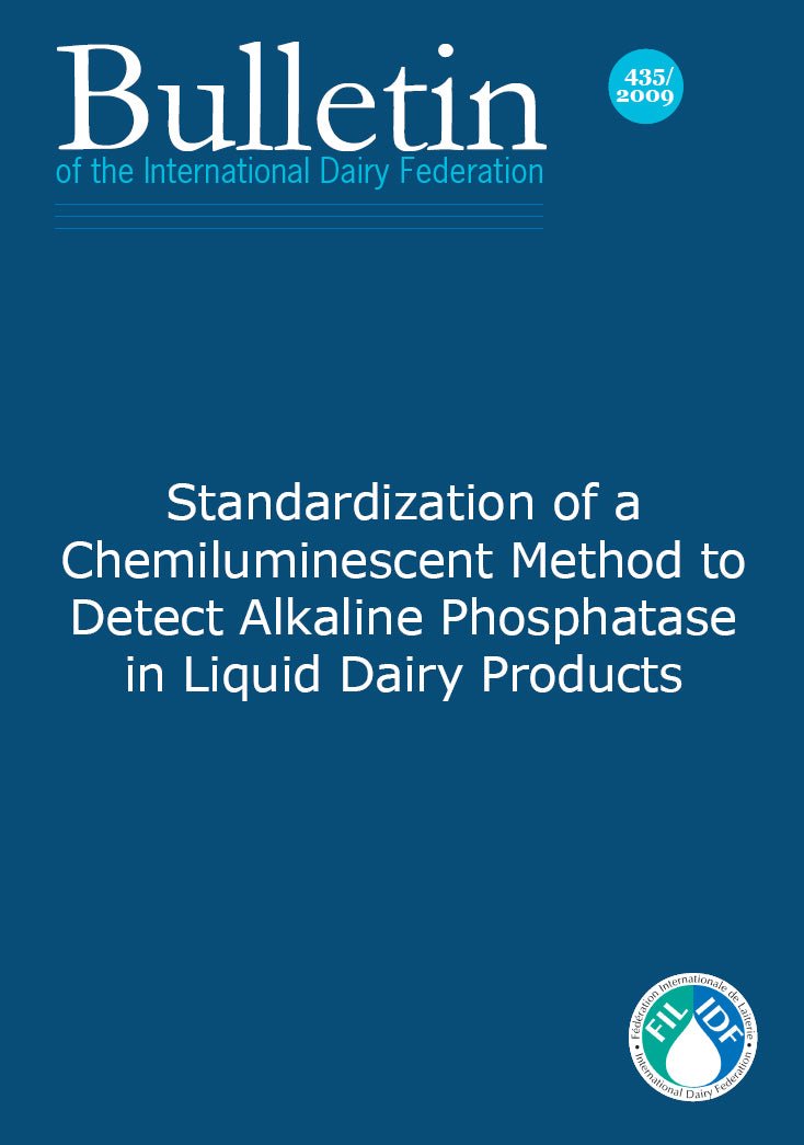 Bulletin of the IDF N° 435/ 2009: Standardization of a Chemiluminescent Method to Detect Alkaline Phosphatase in Liquid Dairy Products - FIL-IDF