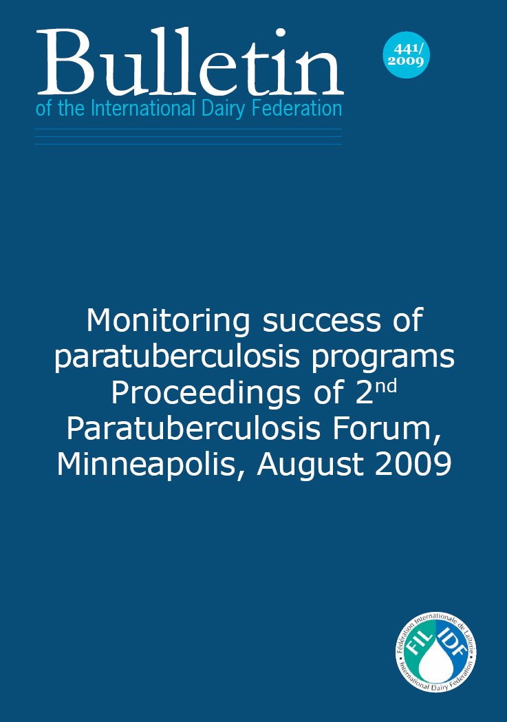 Bulletin of the IDF N° 441/ 2009: Monitoring success of paratuberculosis programs Proceedings of 2nd Paratuberculosis Forum, Minneapolis, August 2009 - FIL-IDF