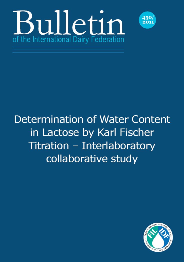 Bulletin of the IDF N° 450/ 2011: Determination of Water Content in Lactose by Karl Fischer Titration - FIL-IDF