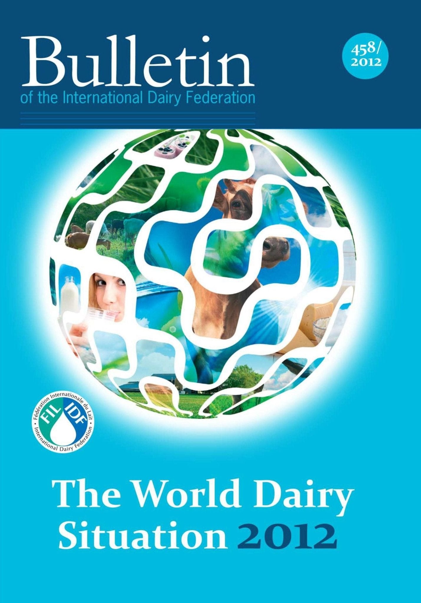 Bulletin of the IDF N° 458/ 2012: The World Dairy Situation 2012 - FIL-IDF