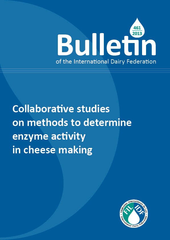 Bulletin of the IDF N° 461/2013: Collaborative studies on methods to determine enzyme activity in cheese making - FIL-IDF