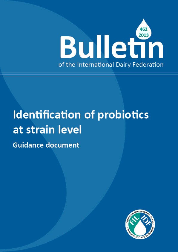Bulletin of the IDF N° 462/ 2013: Identification of probiotics at strain level - Guidance document - FIL-IDF