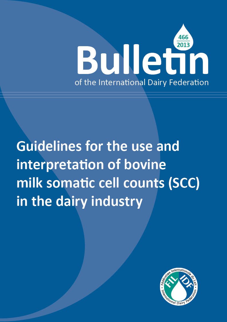 Bulletin of the IDF N° 466/2013: Guidelines for the use and interpretation of bovine milk somatic cell counts (SCC) in the dairy industry - FIL-IDF