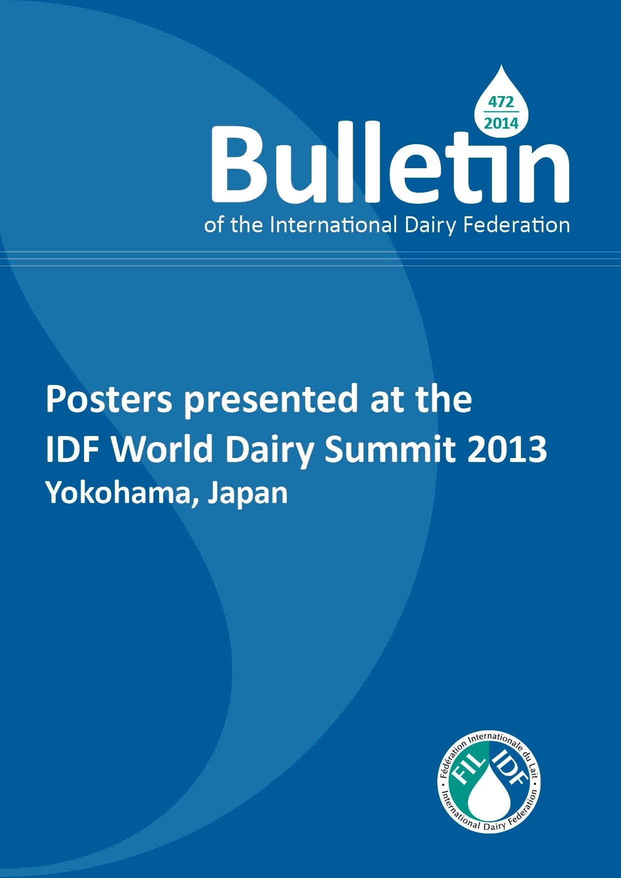 Bulletin of the IDF N° 472/2014: Posters presented at the IDF World Dairy Summit 2013 - FIL-IDF