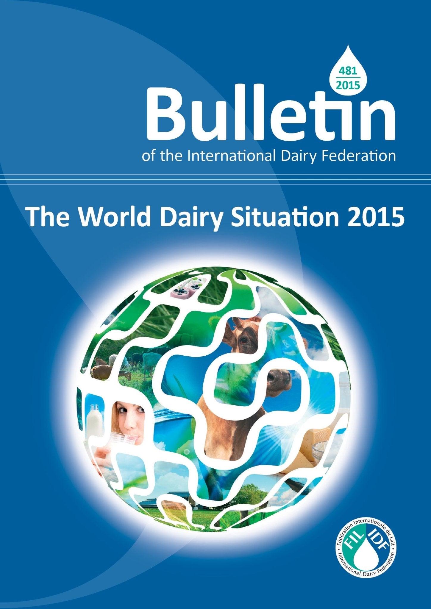 Bulletin of the IDF N° 481/ 2015: The World Dairy Situation 2015 - FIL-IDF