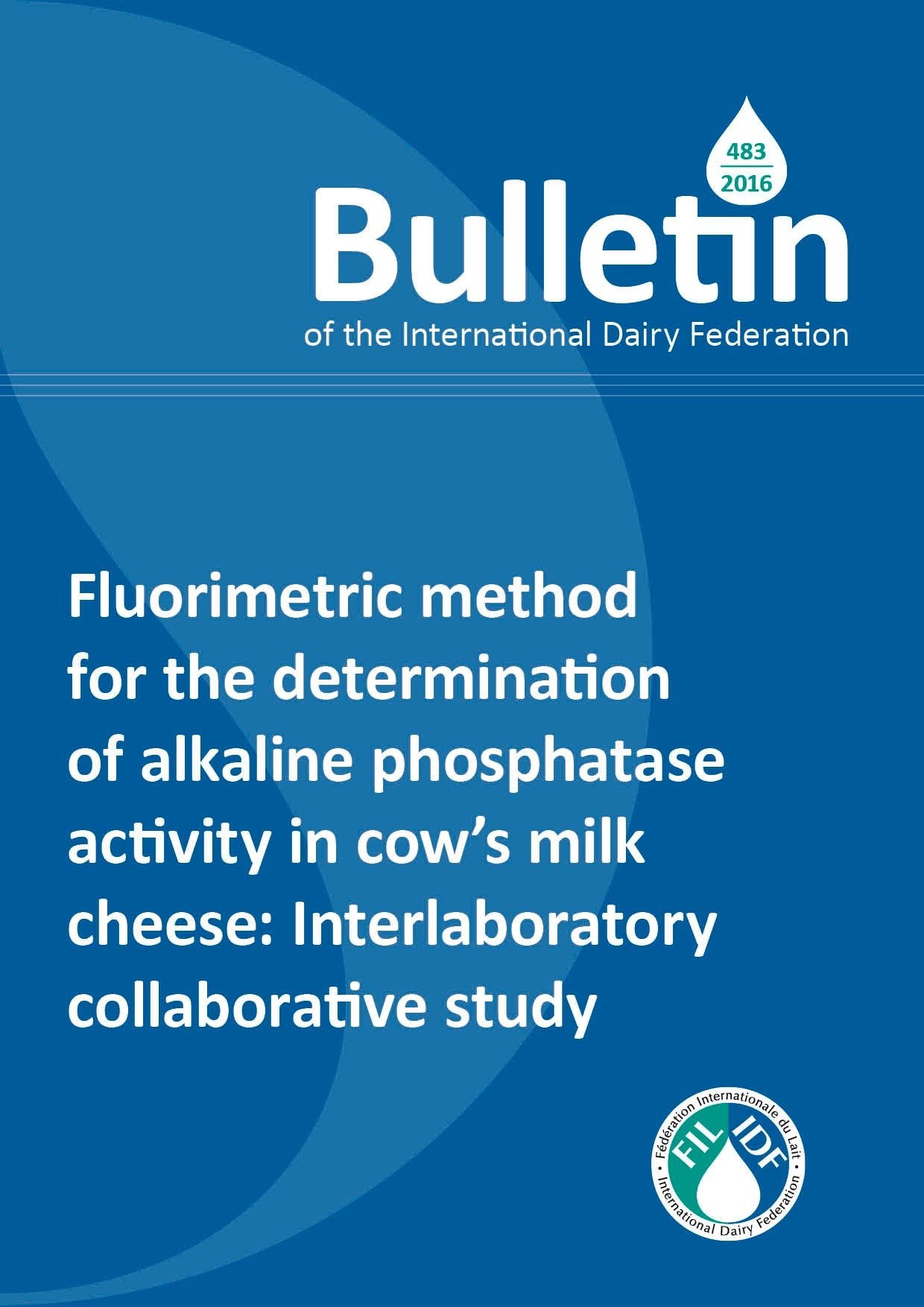 Bulletin of the IDF N° 483/2016: Fluorimetric method for the determination of alkaline phosphatase activity in cow's milk cheese: Interlaboratory collaborative study - FIL-IDF