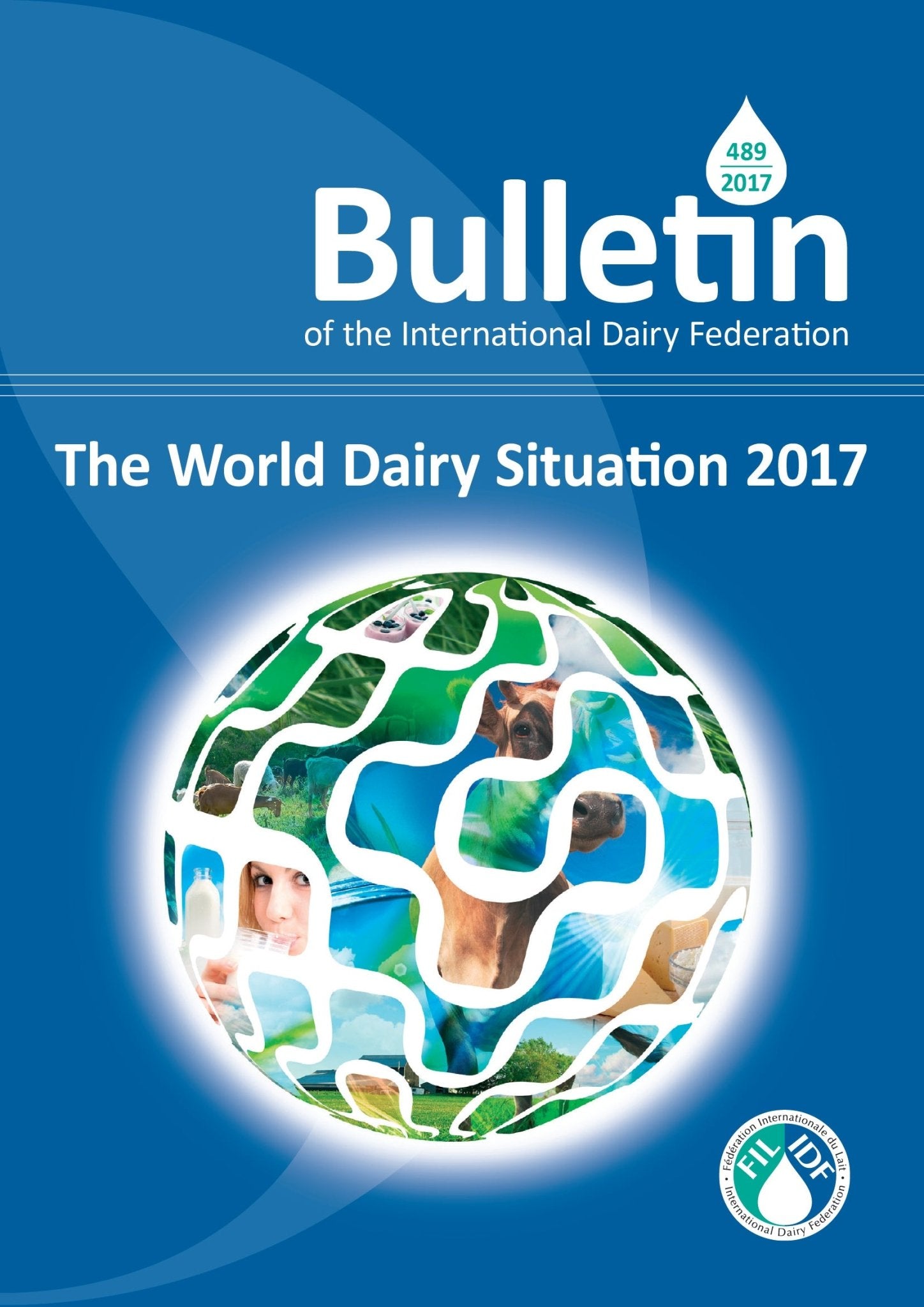 Bulletin of the IDF N° 489/2017: The World Dairy Situation 2017 - FIL-IDF