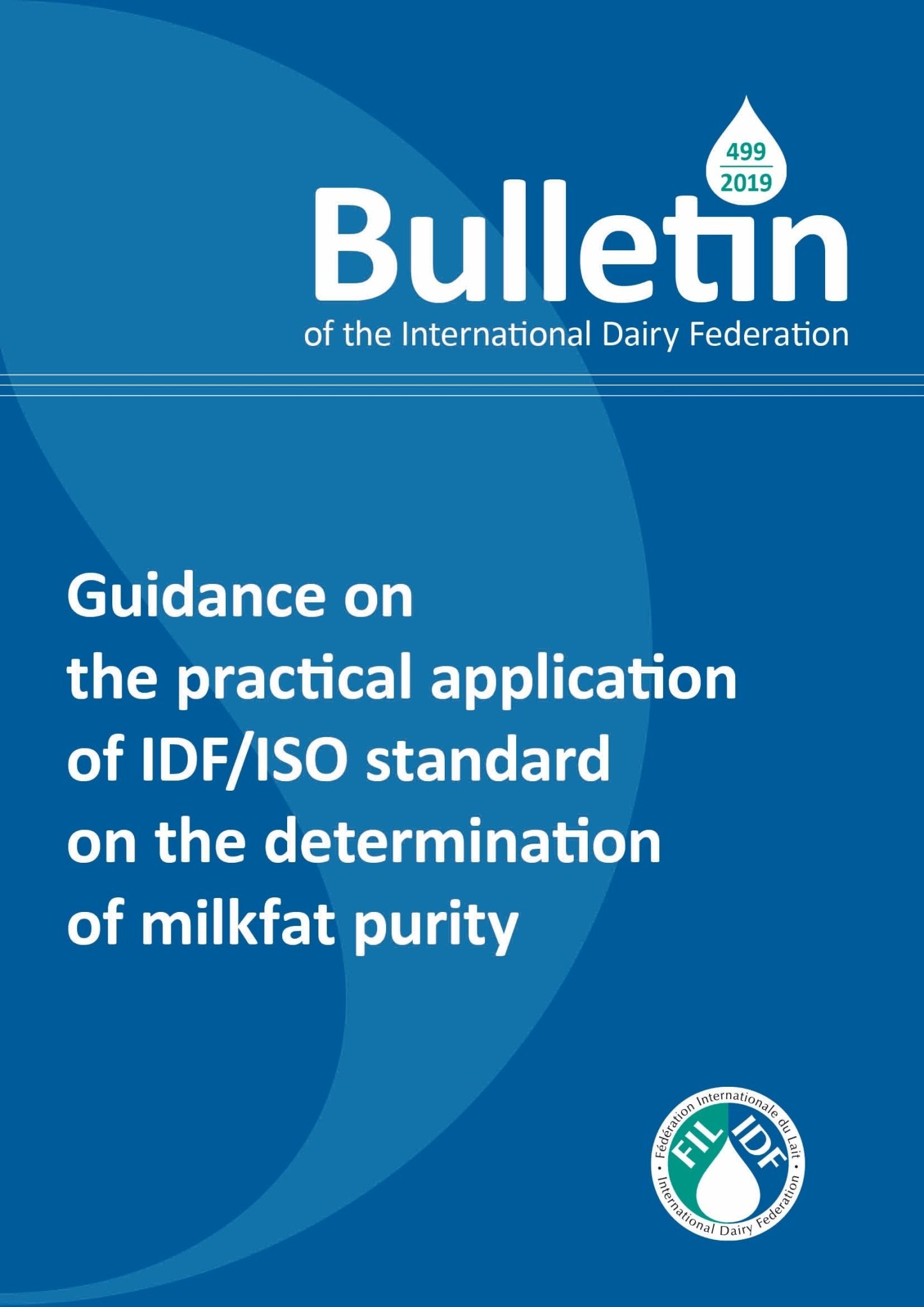 Bulletin of the IDF N° 499/ 2019: Guidance on the Practical Application of IDF | ISO Standard on the Determination of Milkfat Purity - FIL-IDF