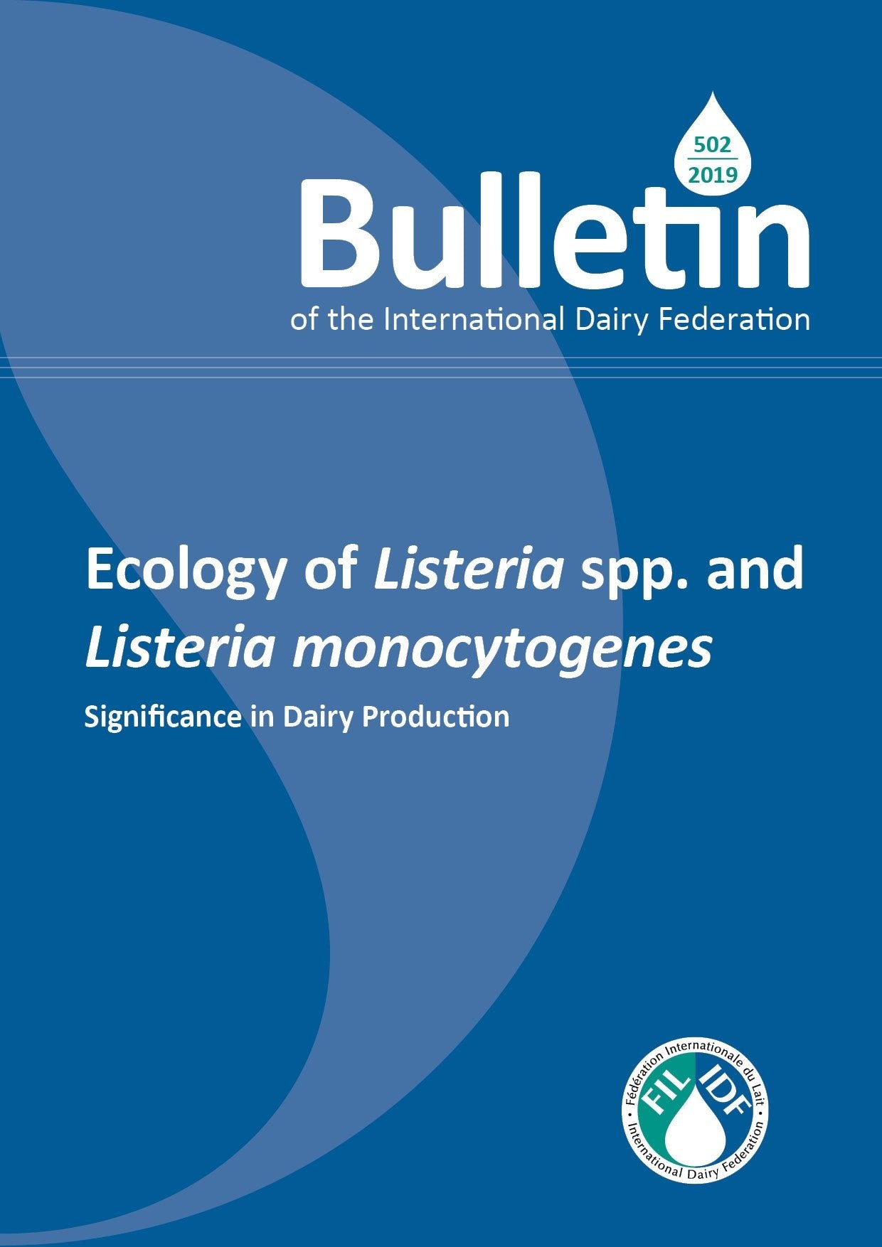Bulletin of the IDF N° 502/ 2019: Ecology of Listeria spp. and Listeria monocytogenes, Significance in Dairy Production - FIL-IDF