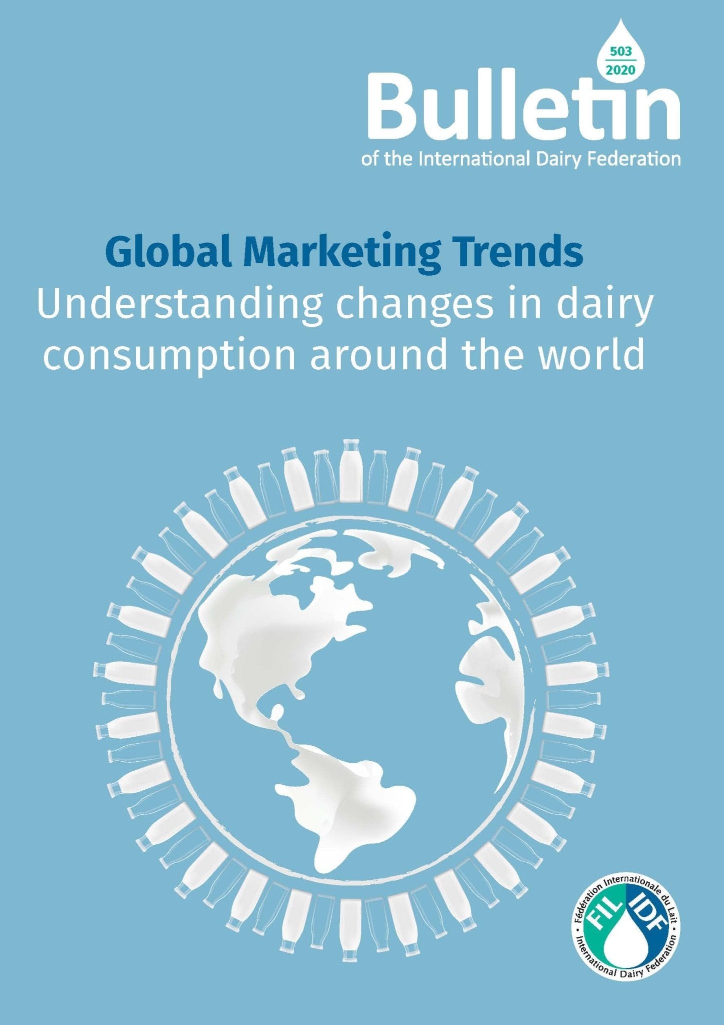 Bulletin of the IDF N° 503/2020: Global Marketing Trends, Understanding changes in dairy consumption around the world - FIL-IDF