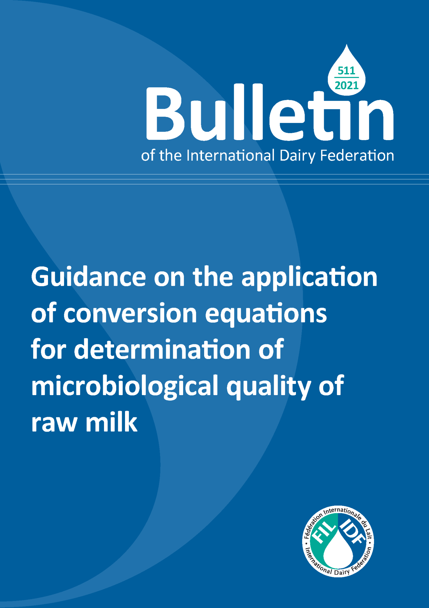 Bulletin of the IDF N° 511/2021: Guidance on the application of conversion equations for determination of microbiological quality of raw milk - FIL-IDF