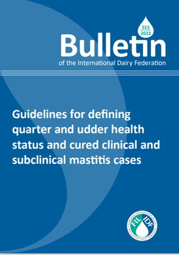 Bulletin of the IDF N° 515/2022: Guidelines for defining quarter and udder health status and cured clinical and subclinical mastitis cases - FIL-IDF