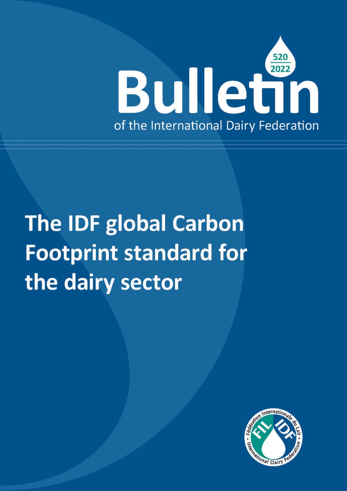 Bulletin of the IDF N°520/2022: The IDF global Carbon Footprint standard for the dairy sector - FIL-IDF