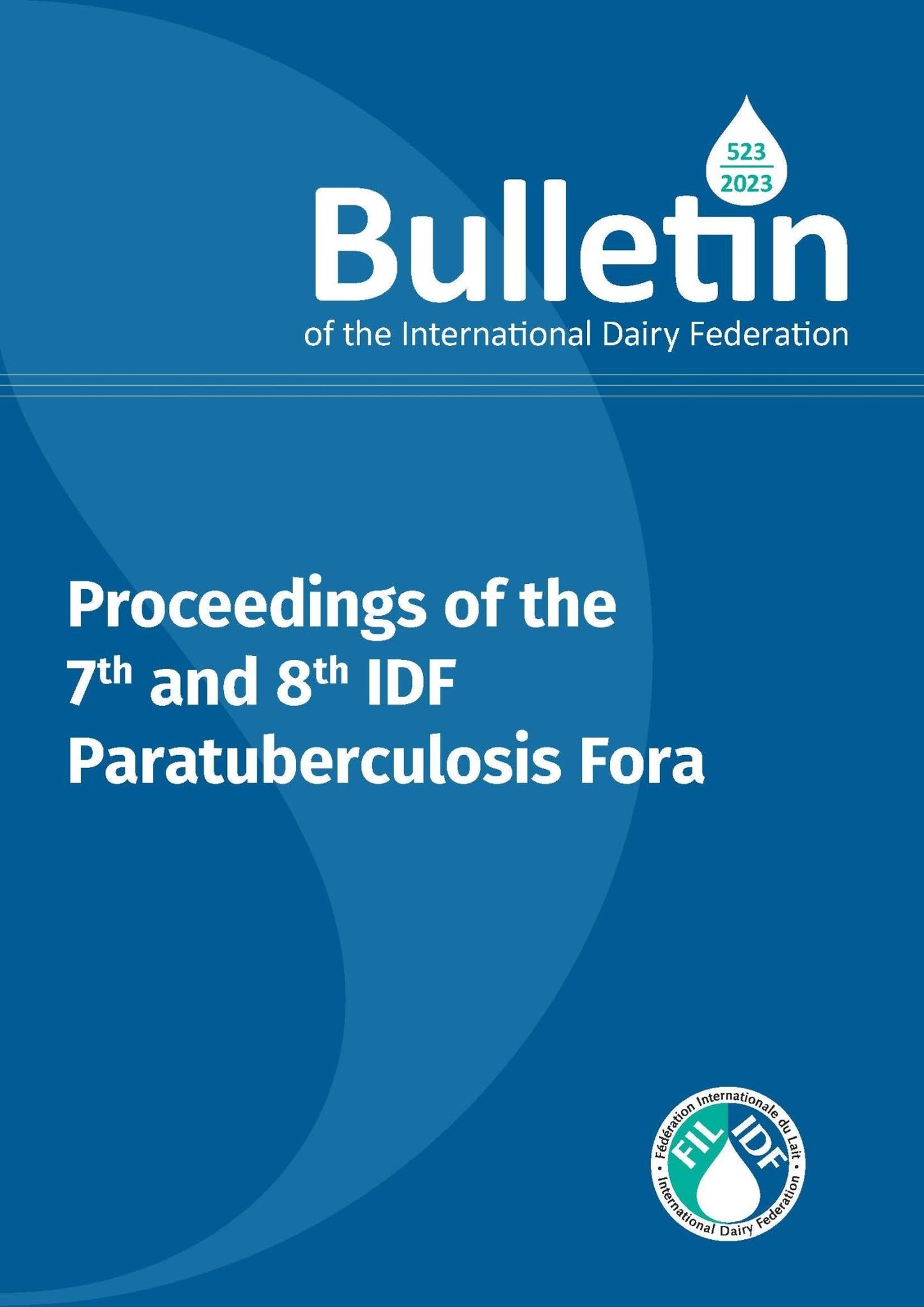 Bulletin of the IDF N°523/2023: Proceedings of the 7th and 8th IDF Paratuberculosis Fora - FIL-IDF