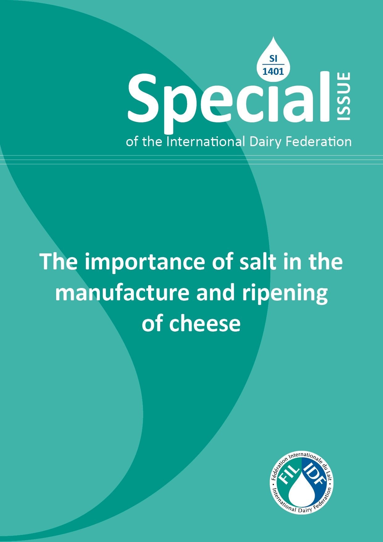 Special Issue 1401 - The importance of salt in the manufacture & ripening of cheese - FIL-IDF