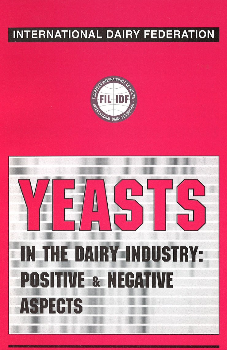 Special Issue 9801 - Yeasts in the Dairy Industry: Positive and Negative Aspects - FIL-IDF